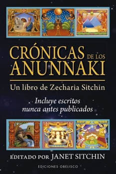 Crónicas de los Anunnaki: UN LIBRO DE ZECHARIA SITCHIN (Castomancia y tarot) (Spanish Edition)