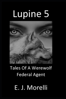 Paperback Lupine 5: Tales Of A Werewolf Federal Agent Book