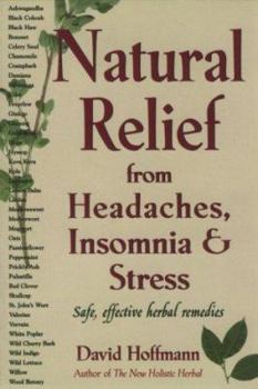 Paperback Natural Relief from Headaches, Insomnia & Stress: Safe, Effective Herbal Remedies Book