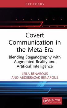 Hardcover Covert Communication in the Meta Era: Blending Steganography with Augmented Reality and Artificial Intelligence Book