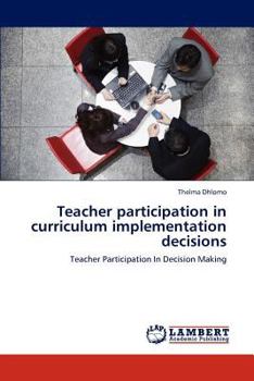 Paperback Teacher participation in curriculum implementation decisions Book