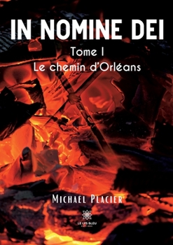 Paperback In nomine dei: Tome I: Le chemin d'Orléans [French] Book