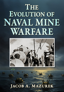 Paperback The Evolution of Naval Mine Warfare Book