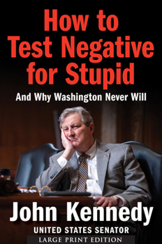Paperback How to Test Negative for Stupid: And Why Washington Never Will [Large Print] Book