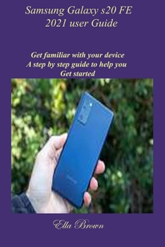Paperback Samsung Galaxy s20 FE 2021 user Guide: Get familiar with your device A step by step guide to help you Get started Book