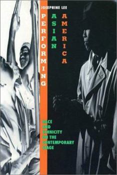 Hardcover Performing Asian America: Race and Ethnicity on the Contemporary Stage (Asian American History & Culture) Book