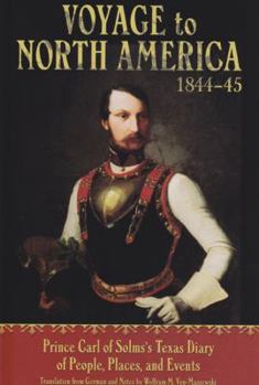 Hardcover Voyage to North America, 1844-45: Prince Carl of Solms' Texas Diary of People, Places, and Events Book