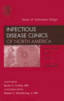 Hardcover Fever of Unknown Origin, an Issue of Infectious Disease Clinics: Volume 21-4 Book