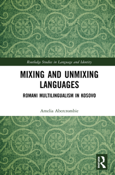 Hardcover Mixing and Unmixing Languages: Romani Multilingualism in Kosovo Book
