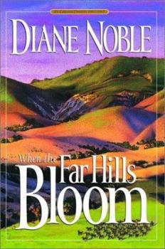 When the Far Hills Bloom - Book #1 of the California Chronicles