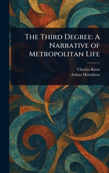 Hardcover The Third Degree: A Narrative of Metropolitan Life Book
