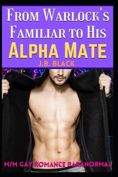 From Warlock’s Familiar to His Alpha Husband - Book  of the Warlock's Fated Mate
