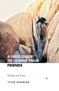 Paperback A Field Guide to Losing Your Friends: Essays on Loss Book