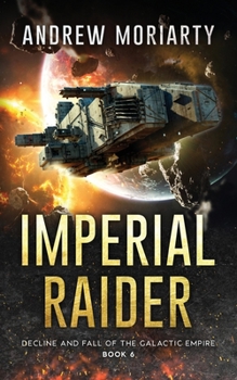 Paperback Imperial Raider: Decline and Fall of the Galactic Empire Book 6 Book