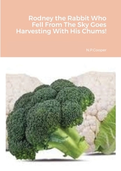 Paperback Rodney the Rabbit Who Fell From The Sky Goes Harvesting With His Chums Book