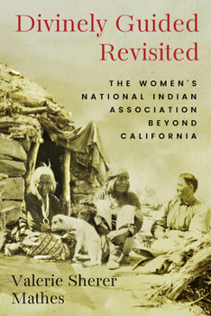 Paperback Divinely Guided Revisited: The Women's National Indian Association Beyond California Book