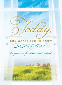 Paperback Today, God Wants You to Know : Inspiration for a Woman's Soul Book