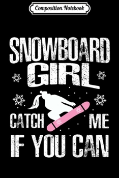 Paperback Composition Notebook: Snowboard Girl Catch Me If You Can Snowboarding girls gift Journal/Notebook Blank Lined Ruled 6x9 100 Pages Book