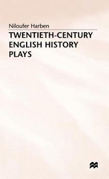 Hardcover Twentieth-Century English History Plays: From Shaw to Bond Book