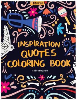 Paperback Inspiration Quotes Coloring Book: An Adult Coloring Book with Motivational Sayings, Positive Affirmations, and Flower Design Patterns for Relaxation Book