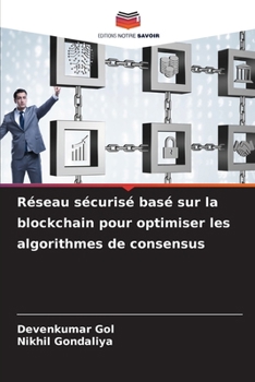 Paperback Réseau sécurisé basé sur la blockchain pour optimiser les algorithmes de consensus [French] Book