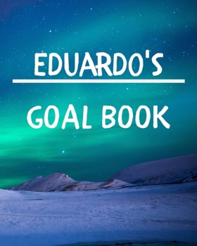 Paperback Eduardo's Goal Book: New Year Planner Goal Journal Gift for Eduardo / Notebook / Diary / Unique Greeting Card Alternative Book