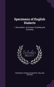 Hardcover Specimens of English Dialects: I. Devonshire. an Exmoor Scolding and Courtship Book