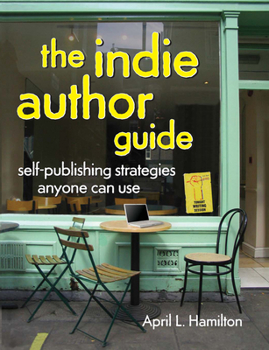 Paperback The Indie Author Guide: Self-Publishing Strategies Anyone Can Use Book