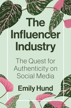 Paperback The Influencer Industry: The Quest for Authenticity on Social Media Book