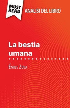 Paperback La bestia umana di Émile Zola (Analisi del libro): Analisi completa e sintesi dettagliata del lavoro [Italian] Book