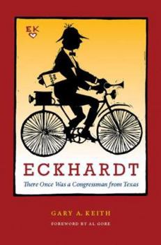 Hardcover Eckhardt: There Once Was a Congressman from Texas Book