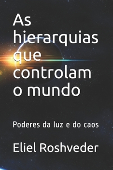 As hierarquias que controlam o mundo: Poderes da luz e do caos