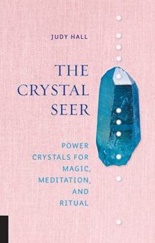 Hardcover The Crystal Seer: Power Crystals for Magic, Meditation & Ritual Book
