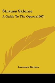 Strauss' Salome: A Guide to the Opera, With Musical Illustrations