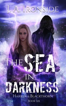 Paperback The Sea in Darkness: (Harker & Blackthorn - Book Six) Book