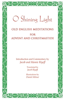 Paperback O Shining Light. Old English Meditations for Advent and Christmastide Book