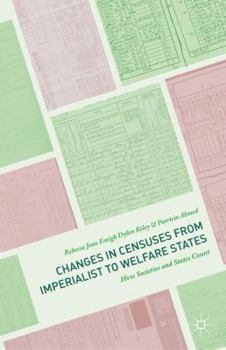 Hardcover Changes in Censuses from Imperialist to Welfare States: How Societies and States Count Book