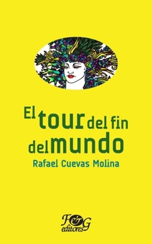El tour del fin del mundo (Colección Premio Nacional de Literatura "Miguel Ángel Asturias") (Spanish Edition)