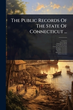 Paperback The Public Records Of The State Of Connecticut ... Book