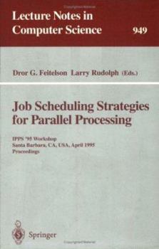 Paperback Job Scheduling Strategies for Parallel Processing: Ipps '95 Workshop, Santa Barbara, Ca, Usa, April 25, 1995. Proceedings Book