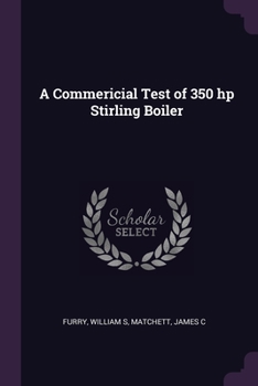 Paperback A Commericial Test of 350 hp Stirling Boiler Book