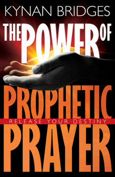Paperback The Power of Prophetic Prayer: Release Your Destiny Book