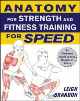 Paperback Anatomy for Strength and Fitness Training for Speed: An Illustrated Guide to Your Muscles in Action Book