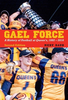 Paperback Gael Force, Second Edition: A Century of Football at Queen's Book