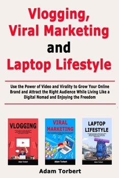 Paperback Vlogging, Viral Marketing and Laptop Lifestyle: Use the Power of Video and Virality to Grow Your Online Brand and Attract the Right Audience While Liv Book