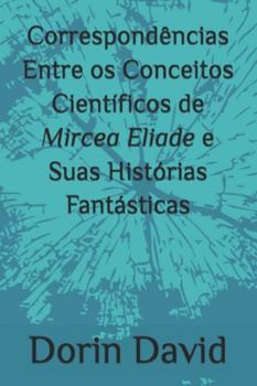 Paperback Correspondências Entre os Conceitos Científicos de Mircea Eliade e Suas Histórias Fantásticas [Portuguese] Book