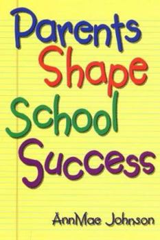 Paperback Parents Shape School Success: A Guide for Parents of Elementary Students Book