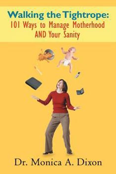 Paperback Walking the Tightrope: 101 Ways to Manage Motherhood AND Your Sanity Book
