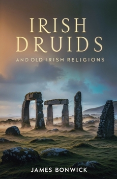 Paperback Irish Druids And Old Irish Religions Book