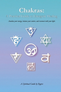 Paperback Chakras: A Practical Guide to Energetic Healing: Awaken your energy, balance your centers, and reconnect with your light. Book